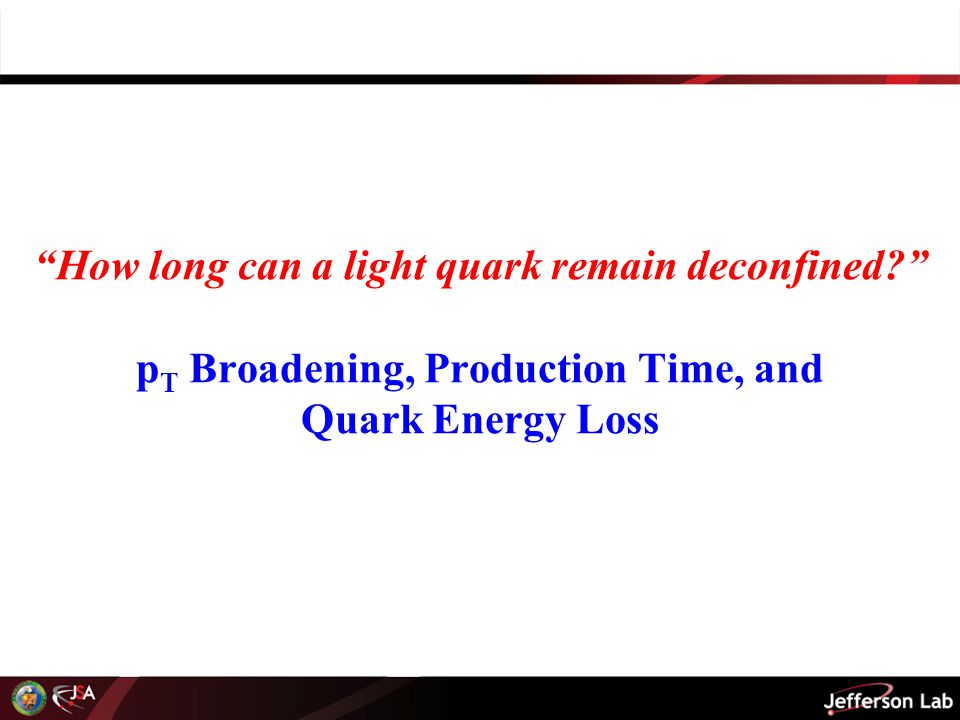 How long can a light quark remain deconfined p T Broadening, Production Time, and Quark Energy Loss