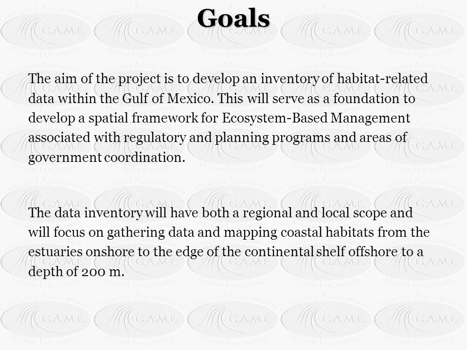 Goals The aim of the project is to develop an inventory of habitat-related data within the Gulf of Mexico.