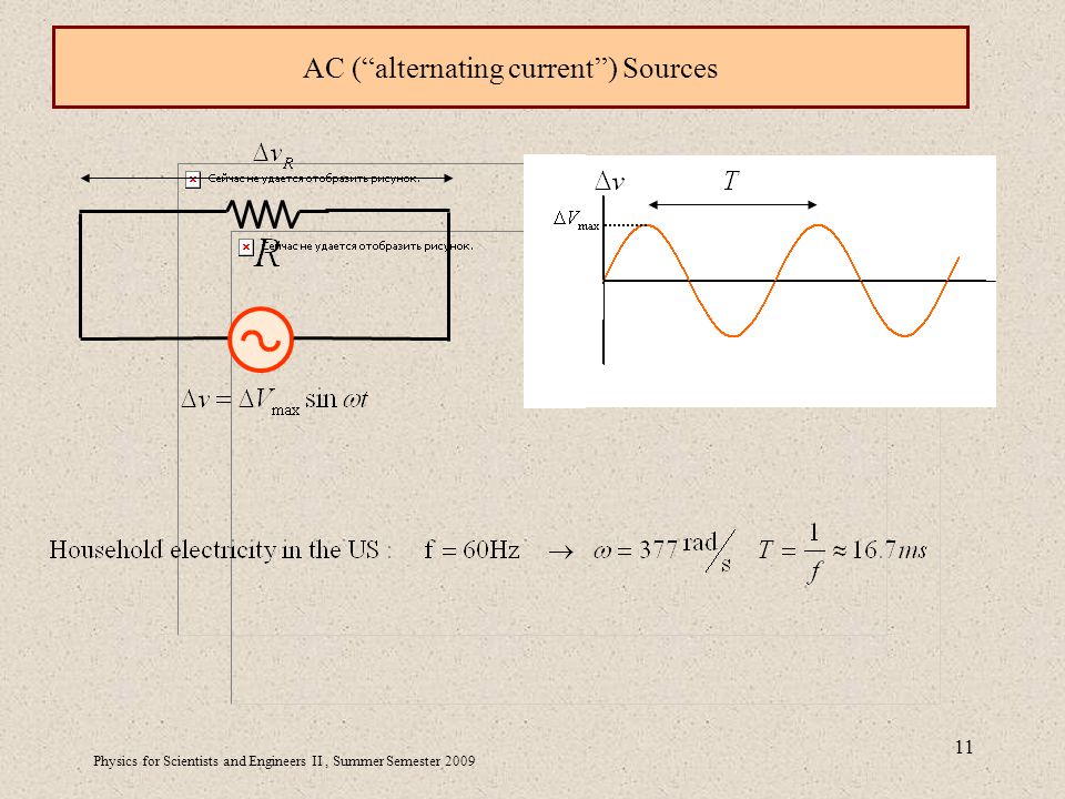 Physics for Scientists and Engineers II, Summer Semester AC ( alternating current ) Sources