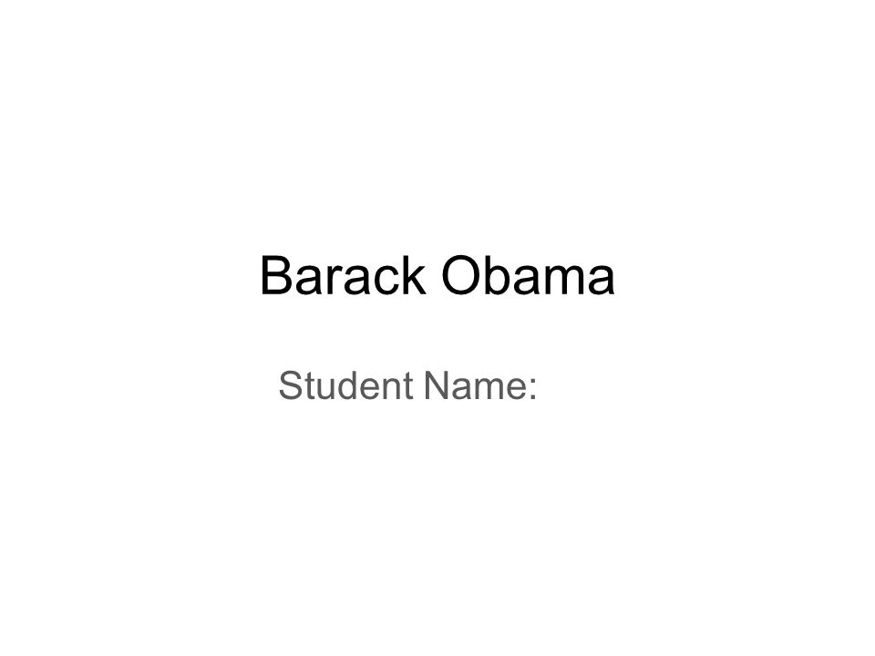 Barack Obama Student Name: