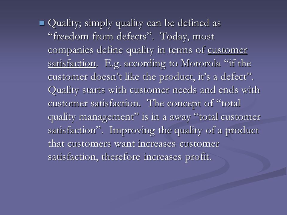 Quality; simply quality can be defined as freedom from defects .