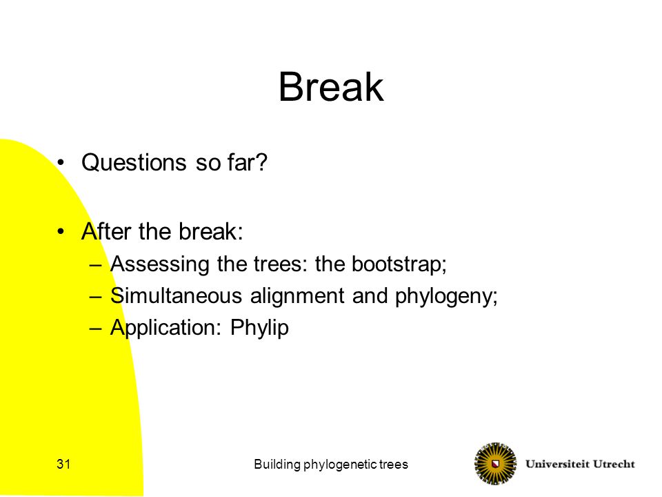 Building phylogenetic trees31 Break Questions so far.