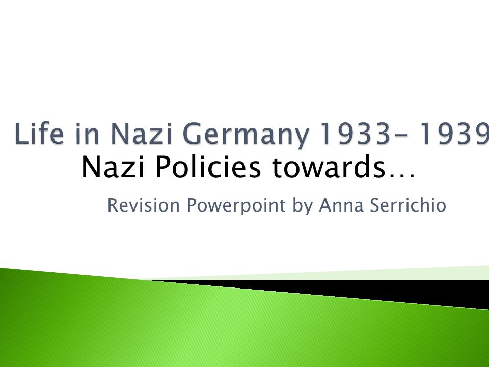 Revision Powerpoint by Anna Serrichio Nazi Policies towards…