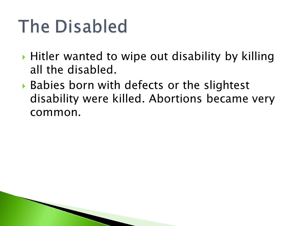  Hitler wanted to wipe out disability by killing all the disabled.