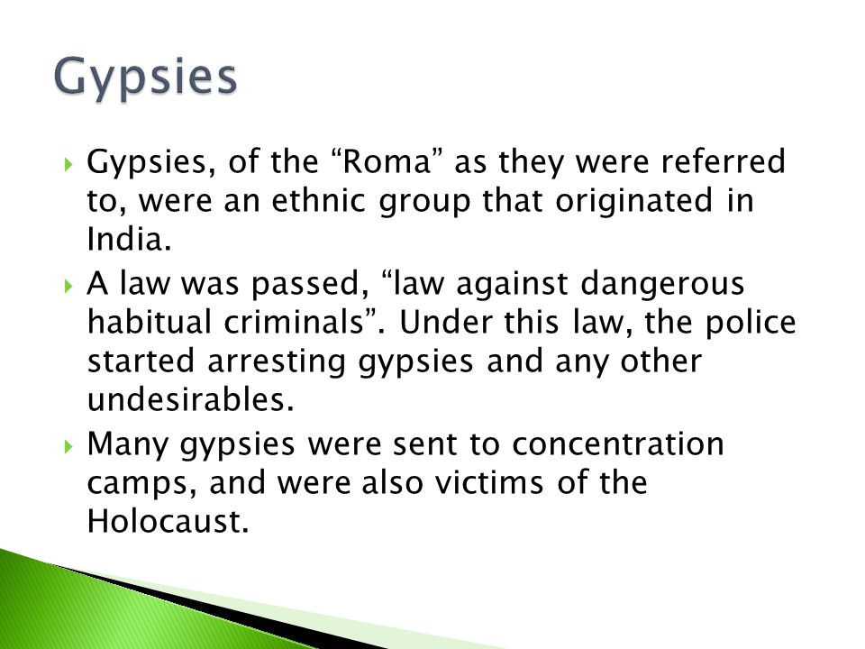  Gypsies, of the Roma as they were referred to, were an ethnic group that originated in India.