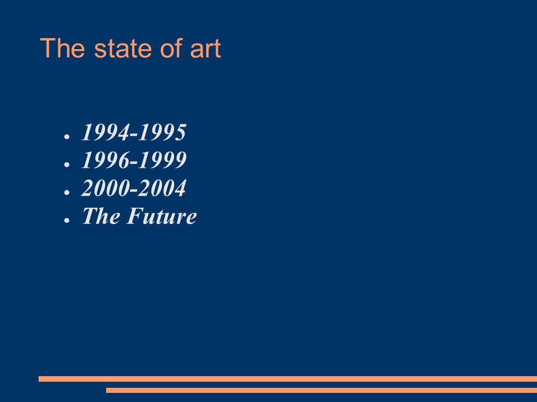 The state of art ● ● ● ● The Future