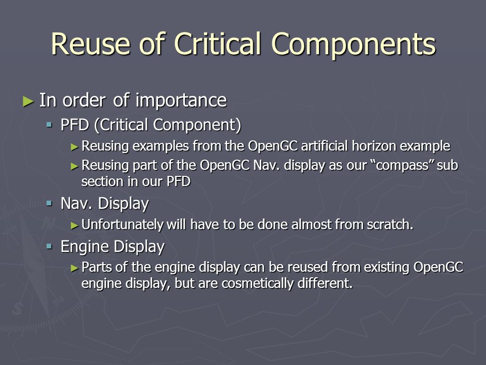 Reuse of Critical Components ► In order of importance  PFD (Critical Component) ► Reusing examples from the OpenGC artificial horizon example ► Reusing part of the OpenGC Nav.