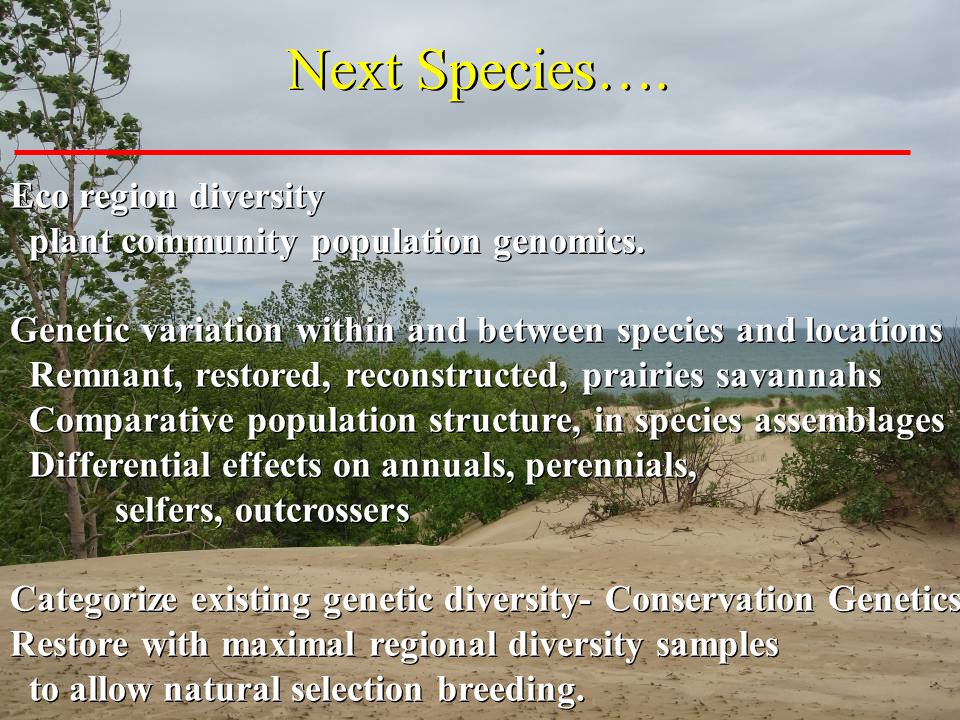 Next Species…. Eco region diversity plant community population genomics.