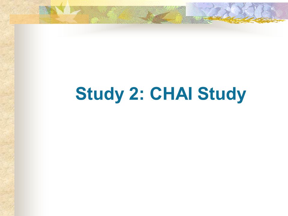 Study 2: CHAI Study