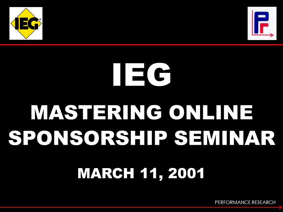 PERFORMANCE RESEARCH IEG MASTERING ONLINE SPONSORSHIP SEMINAR MARCH 11, 2001