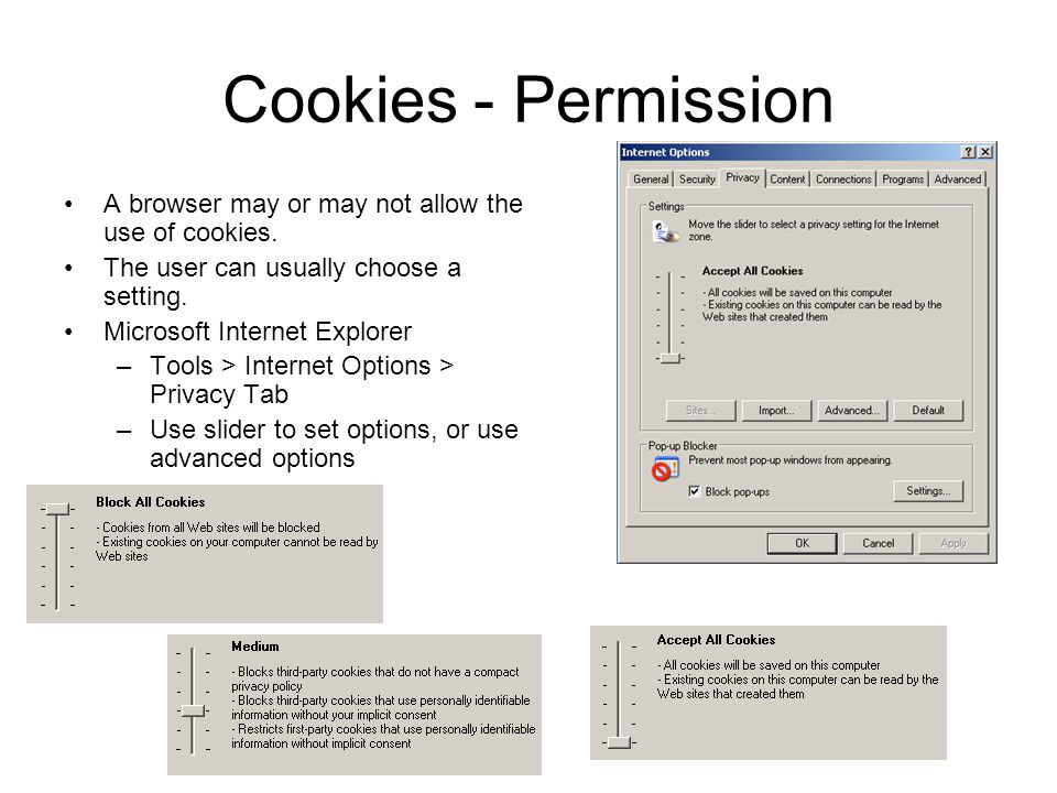 Cookies - Permission A browser may or may not allow the use of cookies.