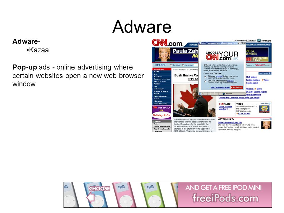Adware Adware- Kazaa Pop-up ads - online advertising where certain websites open a new web browser window
