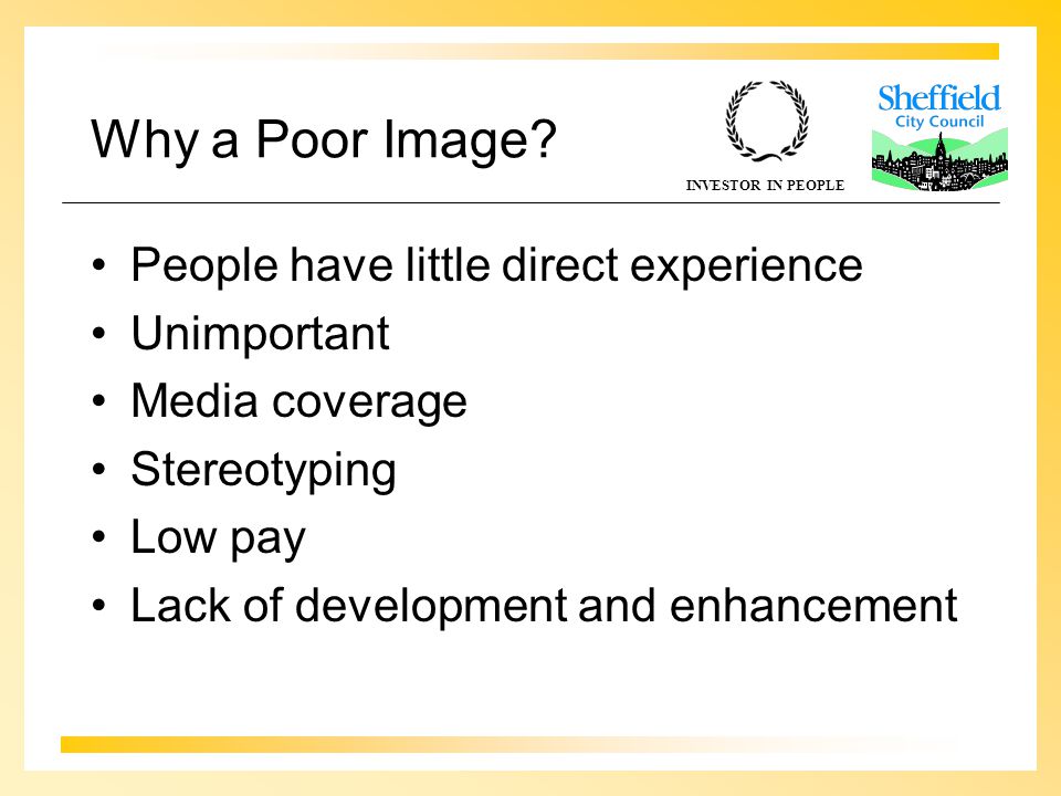 INVESTOR IN PEOPLE Why a Poor Image.
