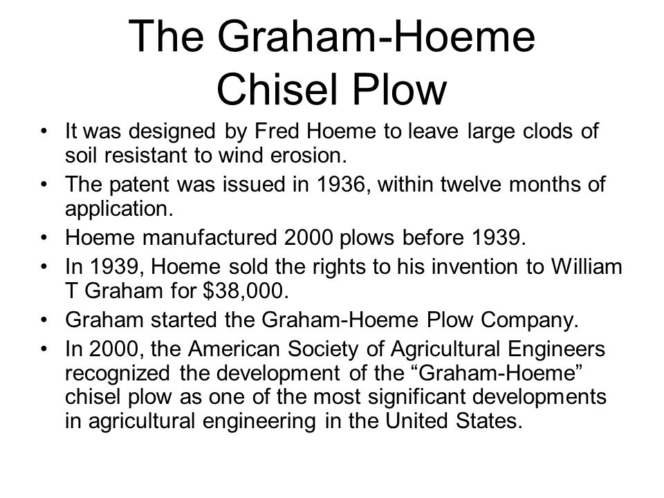 The Graham-Hoeme Chisel Plow It was designed by Fred Hoeme to leave large clods of soil resistant to wind erosion.