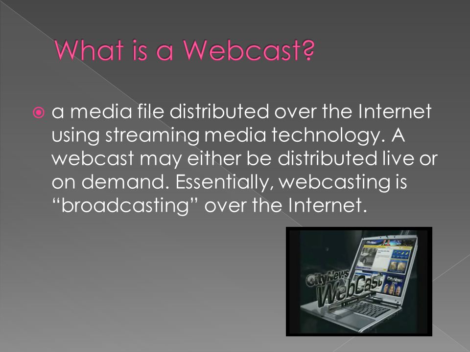 a media file distributed over the Internet using streaming media technology.
