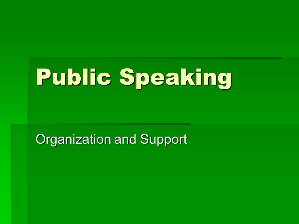 Public Speaking Organization and Support