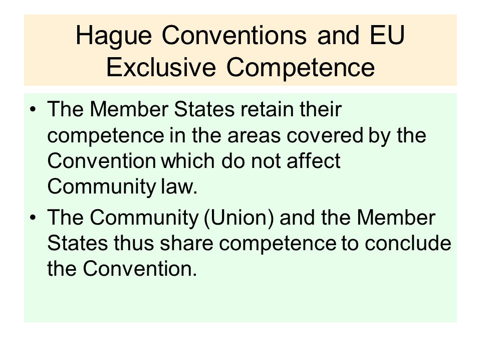 Hague Conventions and EU Exclusive Competence The Member States retain their competence in the areas covered by the Convention which do not affect Community law.