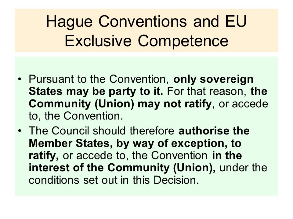 Hague Conventions and EU Exclusive Competence Pursuant to the Convention, only sovereign States may be party to it.
