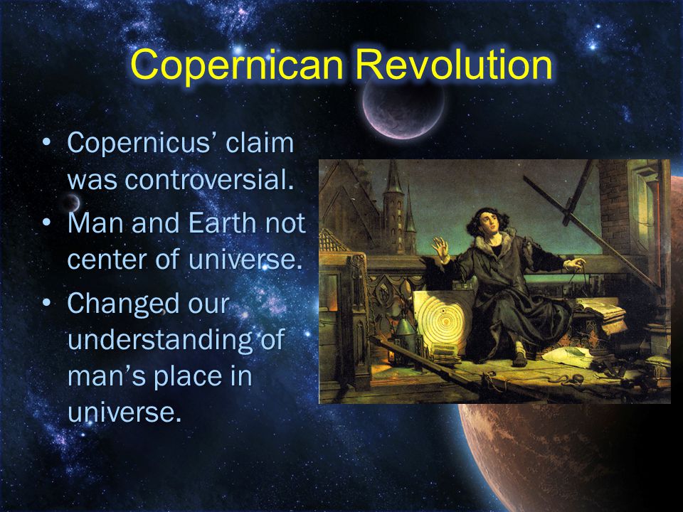 Copernicus’ claim was controversial. Copernicus’ claim was controversial.