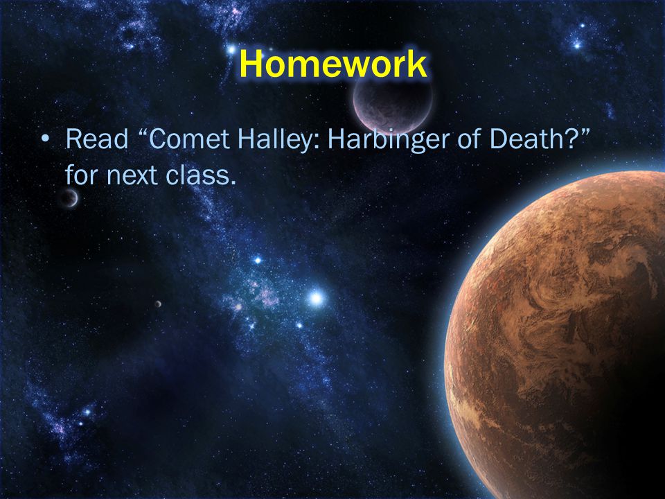 Read Comet Halley: Harbinger of Death for next class.