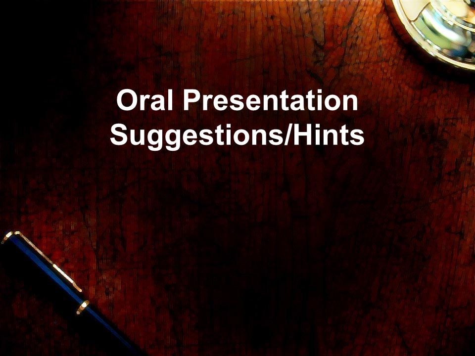 Oral Presentation Suggestions/Hints