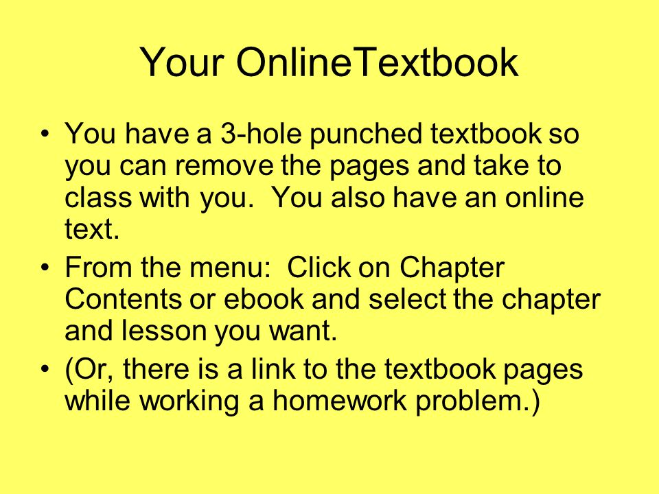 Your OnlineTextbook You have a 3-hole punched textbook so you can remove the pages and take to class with you.