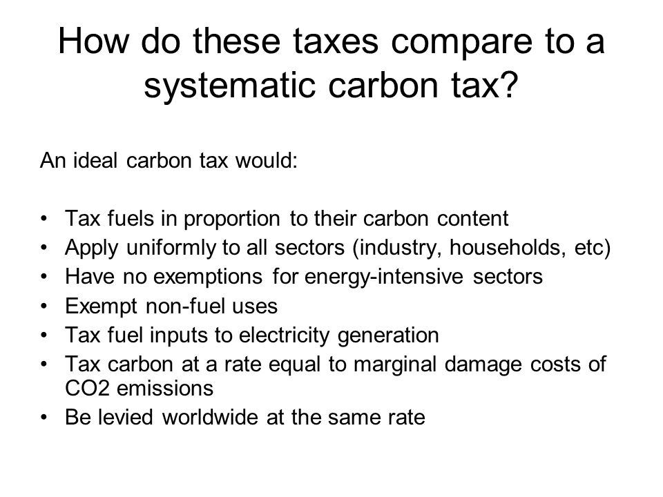 How do these taxes compare to a systematic carbon tax.