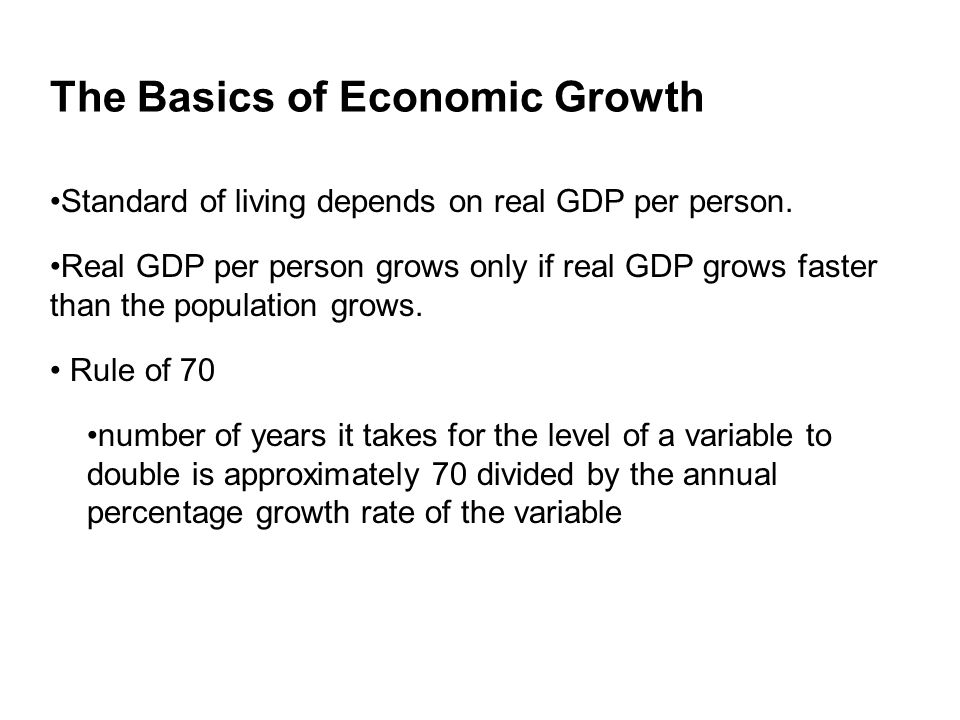 The Basics of Economic Growth Standard of living depends on real GDP per person.
