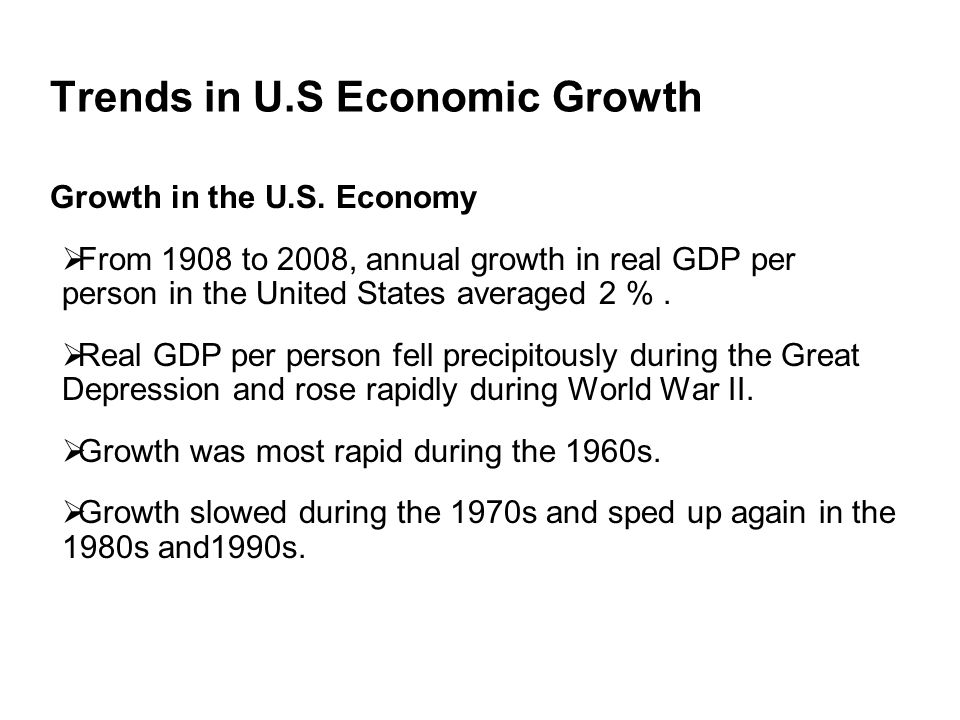 Trends in U.S Economic Growth Growth in the U.S.