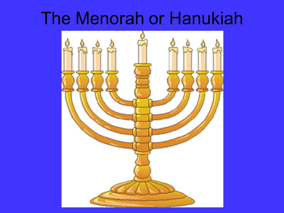 The Menorah or Hanukiah
