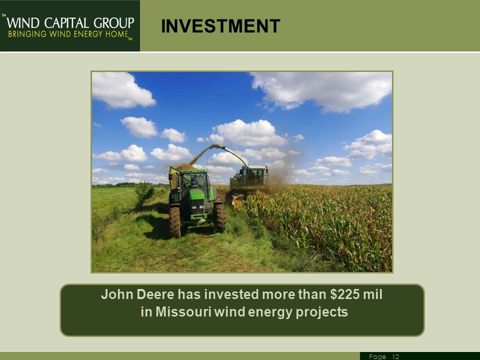 Page 12 John Deere has invested more than $225 mil in Missouri wind energy projects INVESTMENT