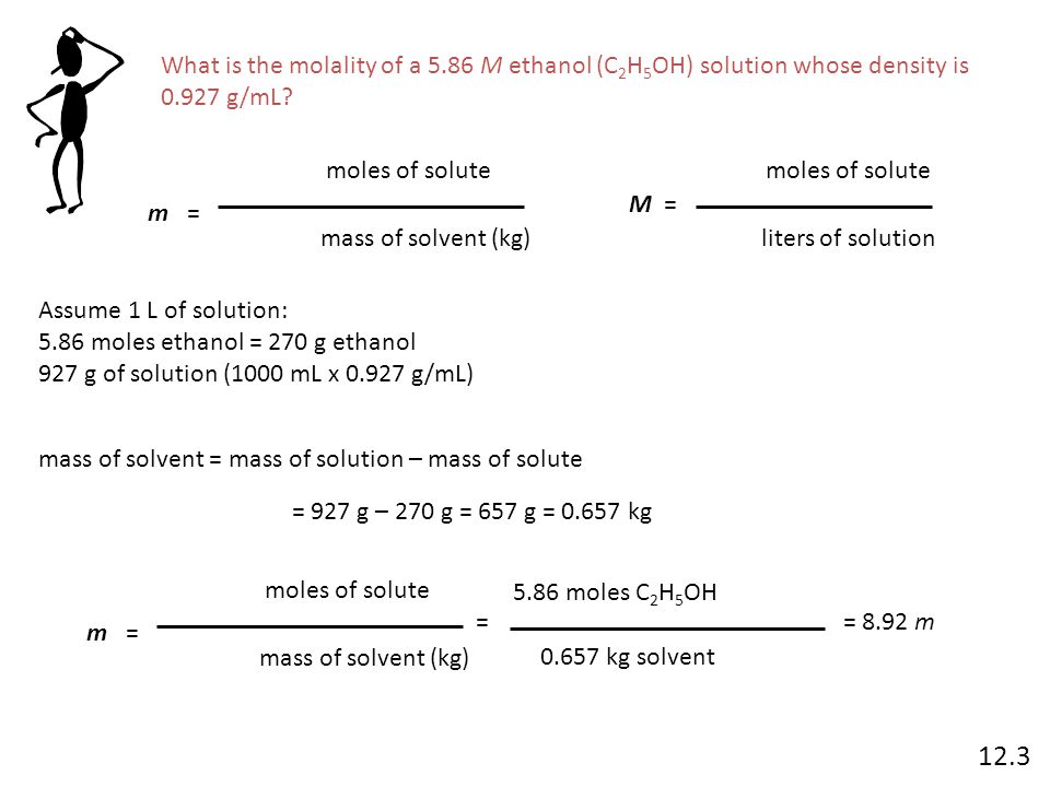 What is the molality of a 5.86 M ethanol (C 2 H 5 OH) solution whose density is g/mL.