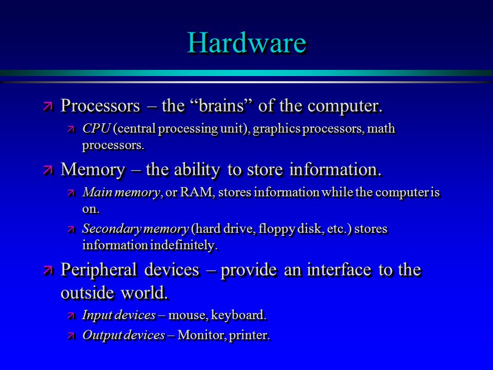 HardwareHardware ä Processors – the brains of the computer.