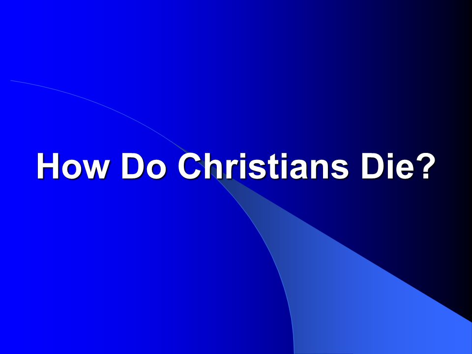 How Do Christians Die