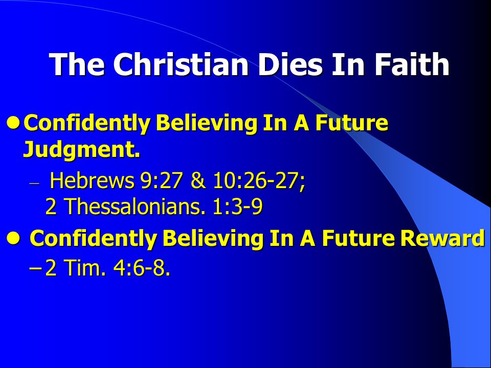 The Christian Dies In Faith Confidently Believing In A Future Judgment.