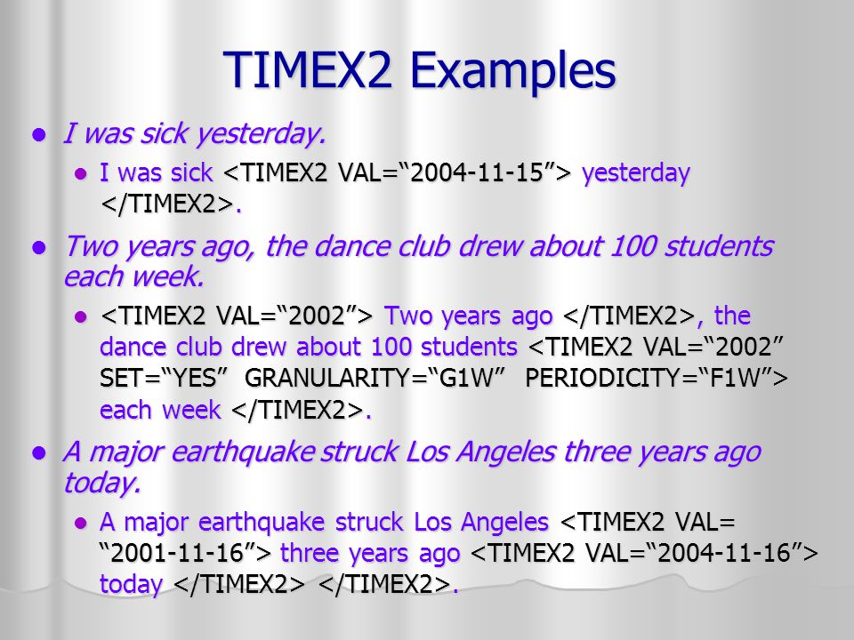 TIMEX2 Examples I was sick yesterday. I was sick yesterday.