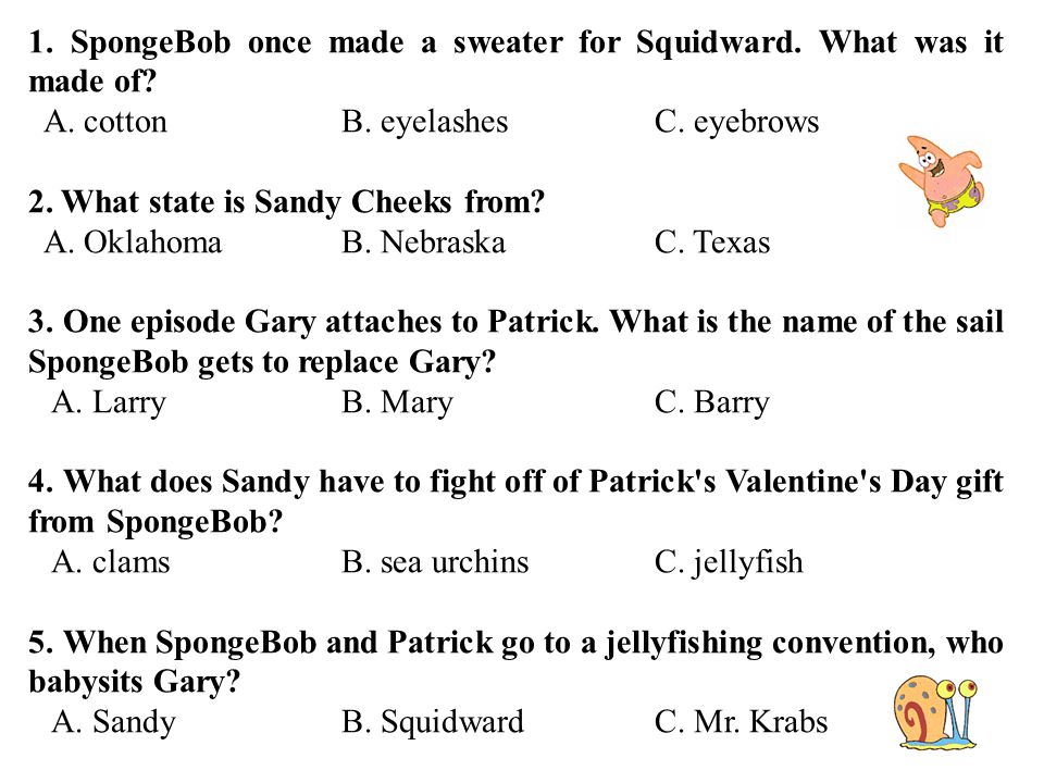 1. SpongeBob once made a sweater for Squidward. What was it made of.