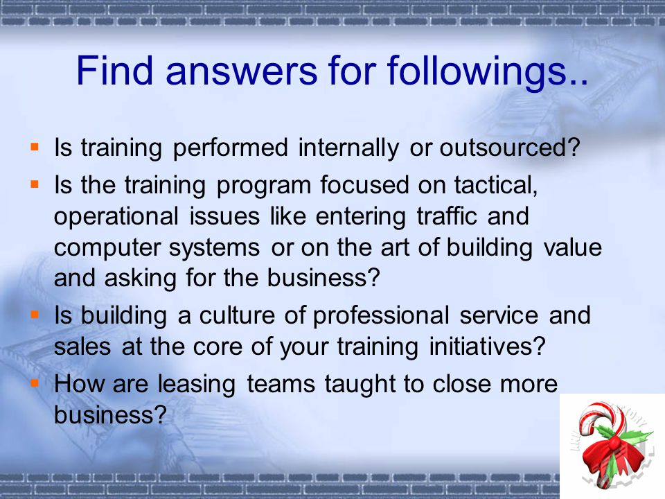 Find answers for followings..  Is training performed internally or outsourced.