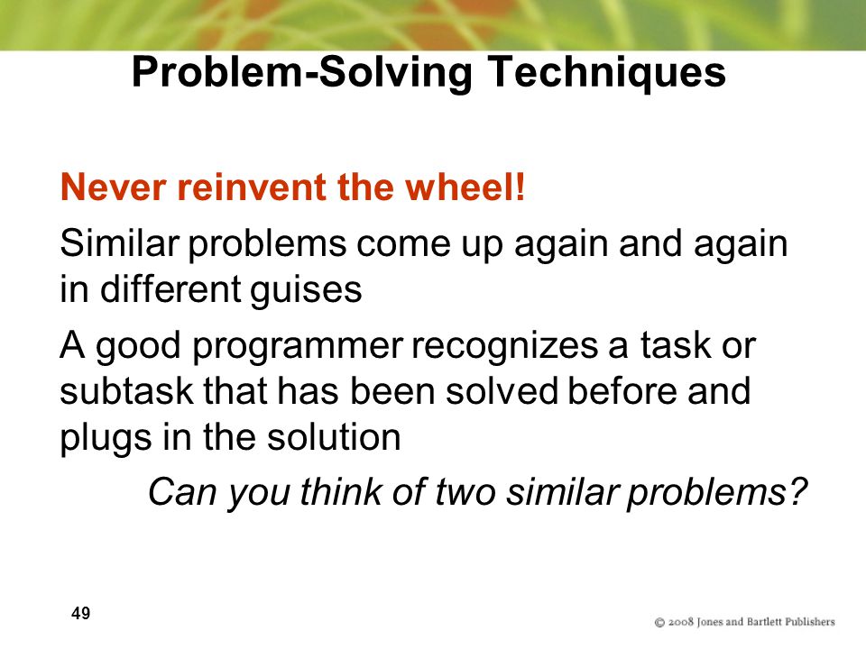 49 Problem-Solving Techniques Never reinvent the wheel.