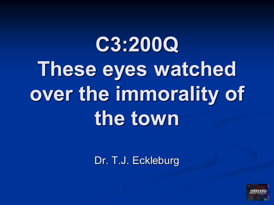 C3:200Q These eyes watched over the immorality of the town Dr. T.J. Eckleburg