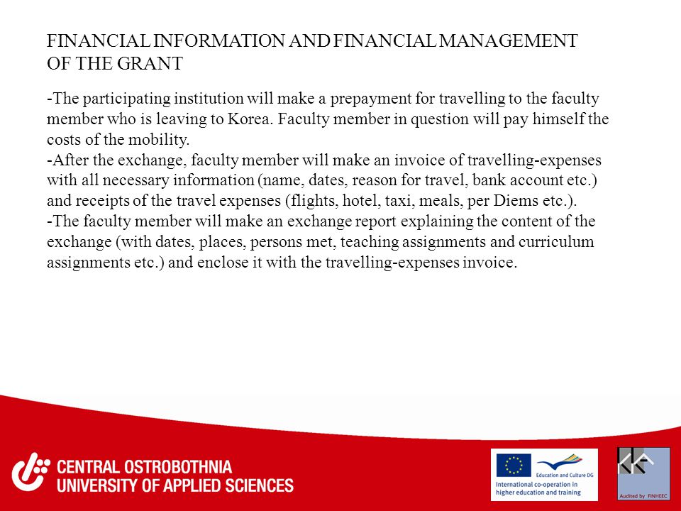 FINANCIAL INFORMATION AND FINANCIAL MANAGEMENT OF THE GRANT -The participating institution will make a prepayment for travelling to the faculty member who is leaving to Korea.