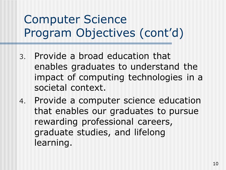10 Computer Science Program Objectives (cont’d) 3.