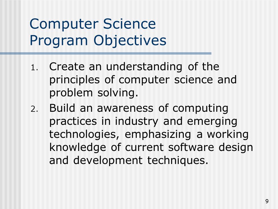 9 Computer Science Program Objectives 1.