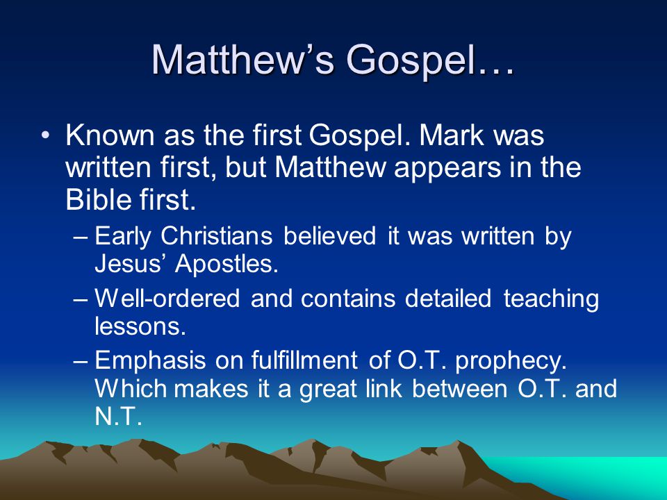 Matthew’s Gospel… Known as the first Gospel.