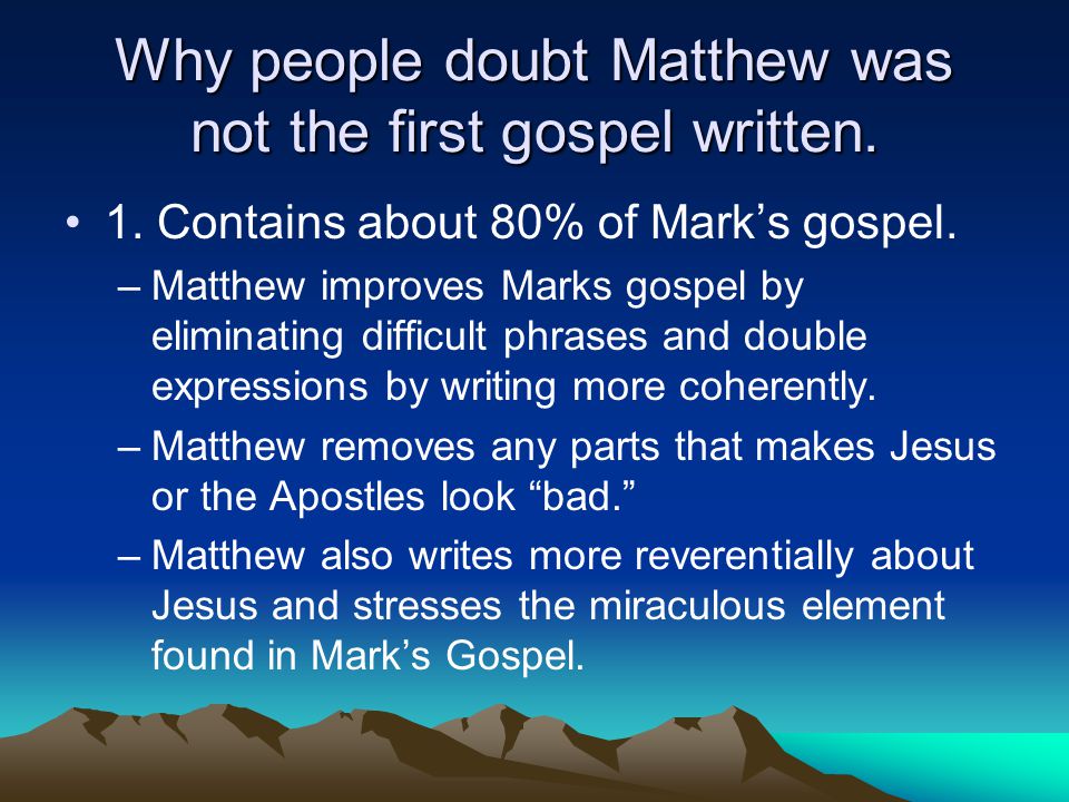 Why people doubt Matthew was not the first gospel written.