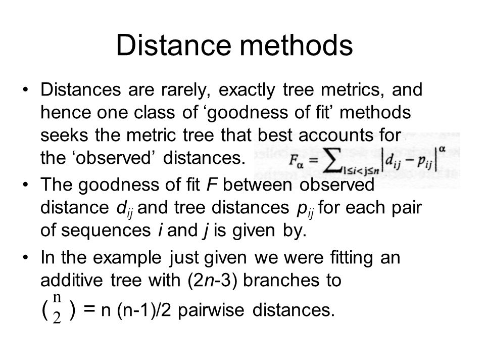 Distances are rarely, exactly tree metrics, and hence one class of ‘goodness of fit’ methods seeks the metric tree that best accounts for the ‘observed’ distances.