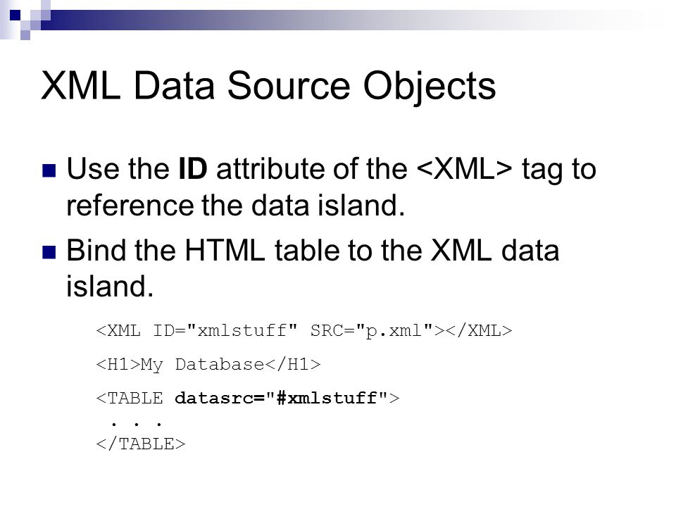 Displaying and Using XML There are simple ways to use or display XML  CSS  stylesheets  Data Source Objects  DHTML & Data Islands In later lessons  we. - ppt download