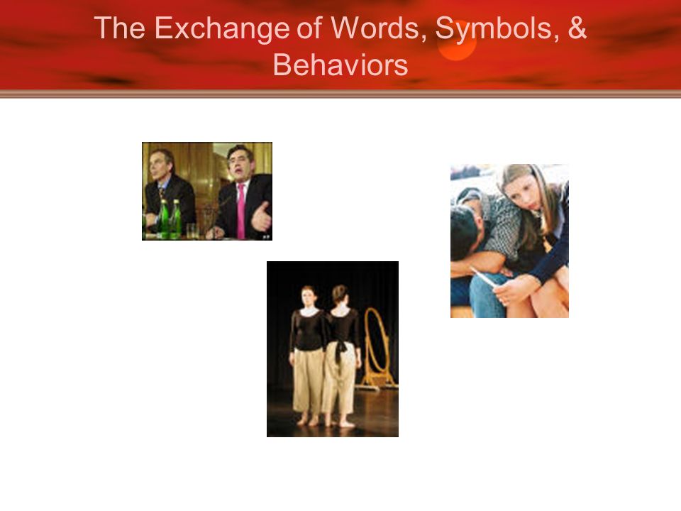 The Exchange of Words, Symbols, & Behaviors