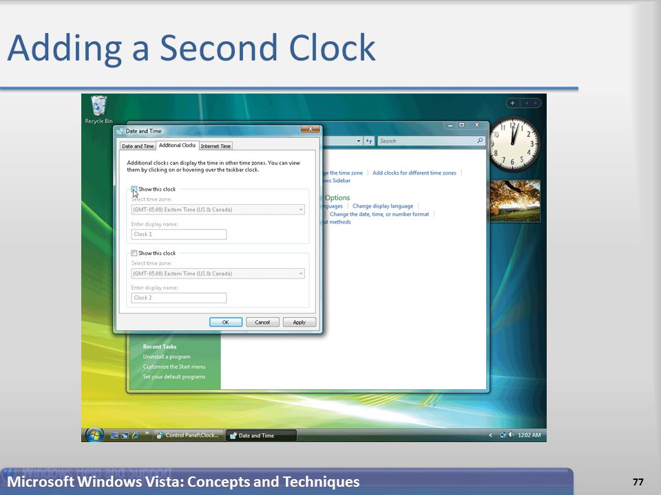 Adding a Second Clock 77 Microsoft Windows Vista: Concepts and Techniques