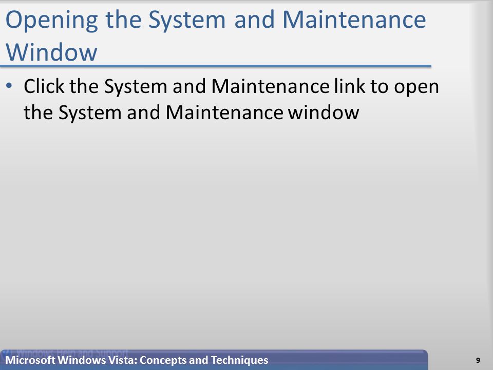 Opening the System and Maintenance Window Click the System and Maintenance link to open the System and Maintenance window 9 Microsoft Windows Vista: Concepts and Techniques